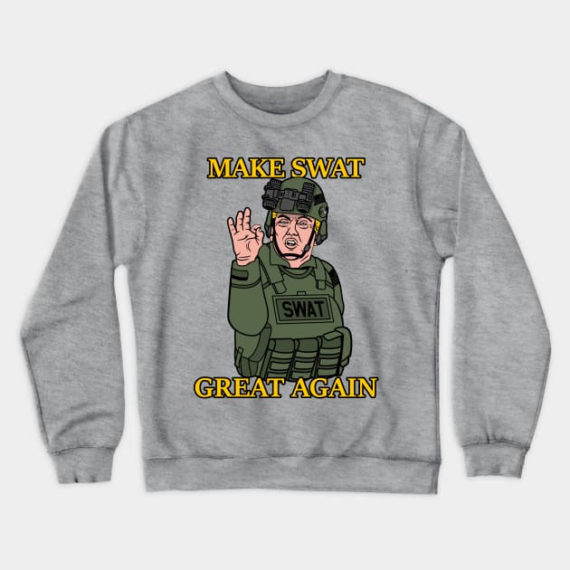 Make SWAT Great Again Tactical Donald Trump Crewneck Sweatshirt by aircrewsupplyco